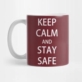 KEEP CALM and STAY SAFE Mug